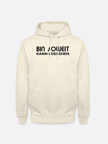 Bin soweit kann losgehen - Unisex Hoodie - Vanille-Milchshake