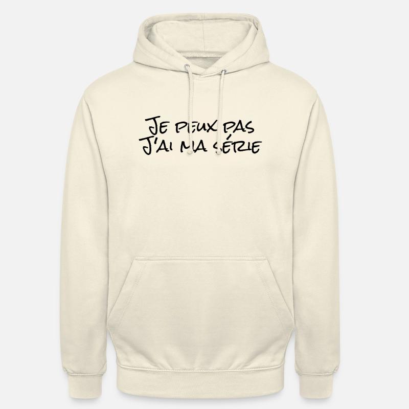 Je peux pas,j'ai ma série - Sweat-shirt à capuche unisexe - vanille