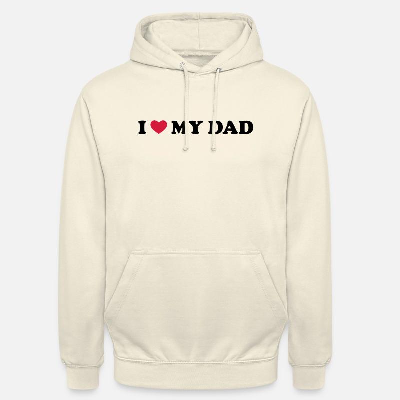 I Love My Dad - Sweat-shirt à capuche unisexe - vanille