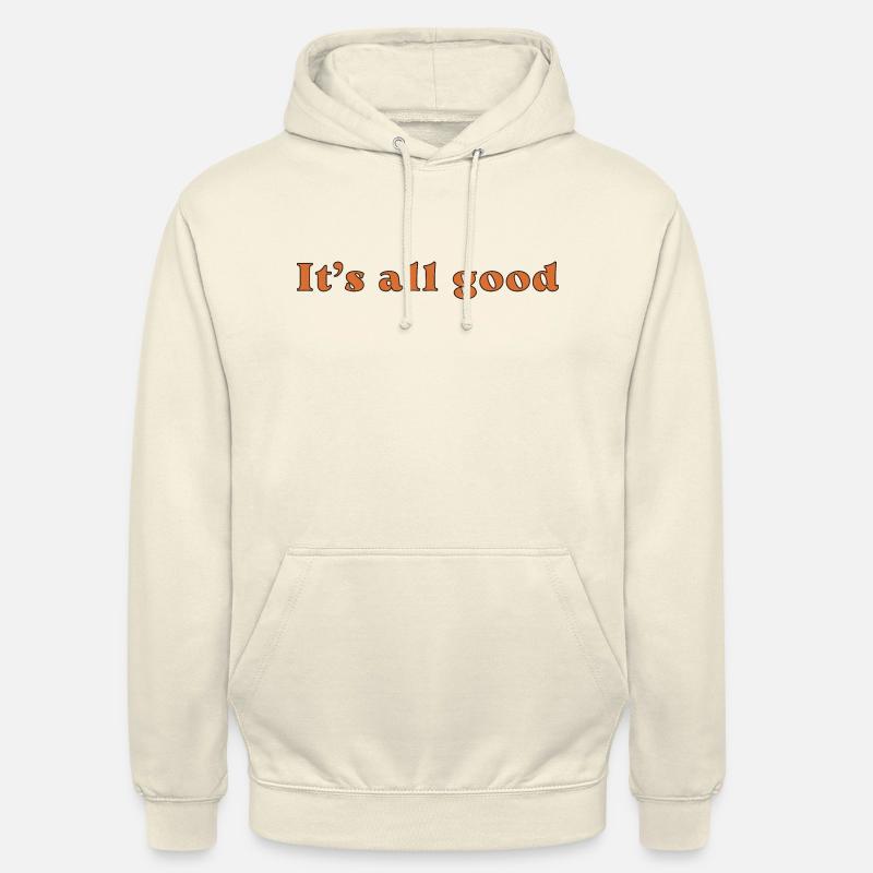It's all good - Sweat-shirt à capuche unisexe - vanille