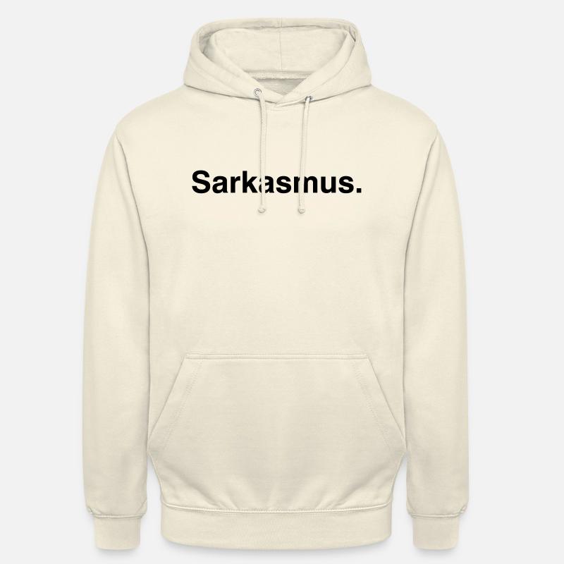 Sarkasmus - Sarcasm - Unisex Hoodie - Vanille-Milchshake