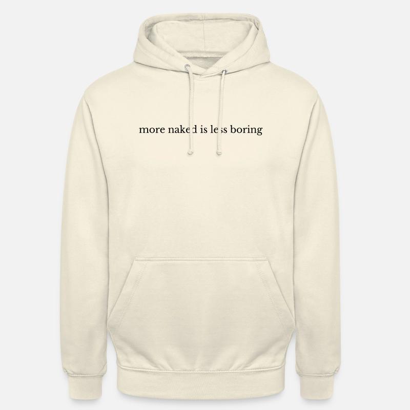Plus nu, c’est moins ennuyeux - Sweat-shirt à capuche unisexe - vanille