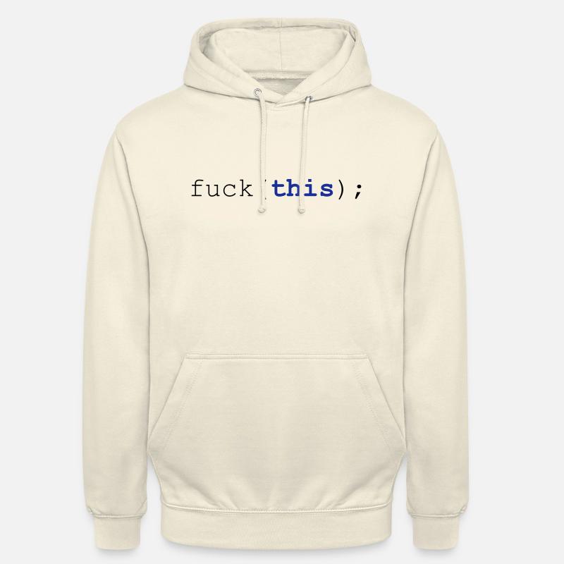 Javascript fuck (this); - Unisex Hoodie - vanilla
