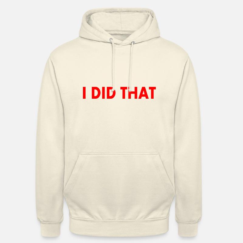 I did that - Sweat-shirt à capuche unisexe - vanille