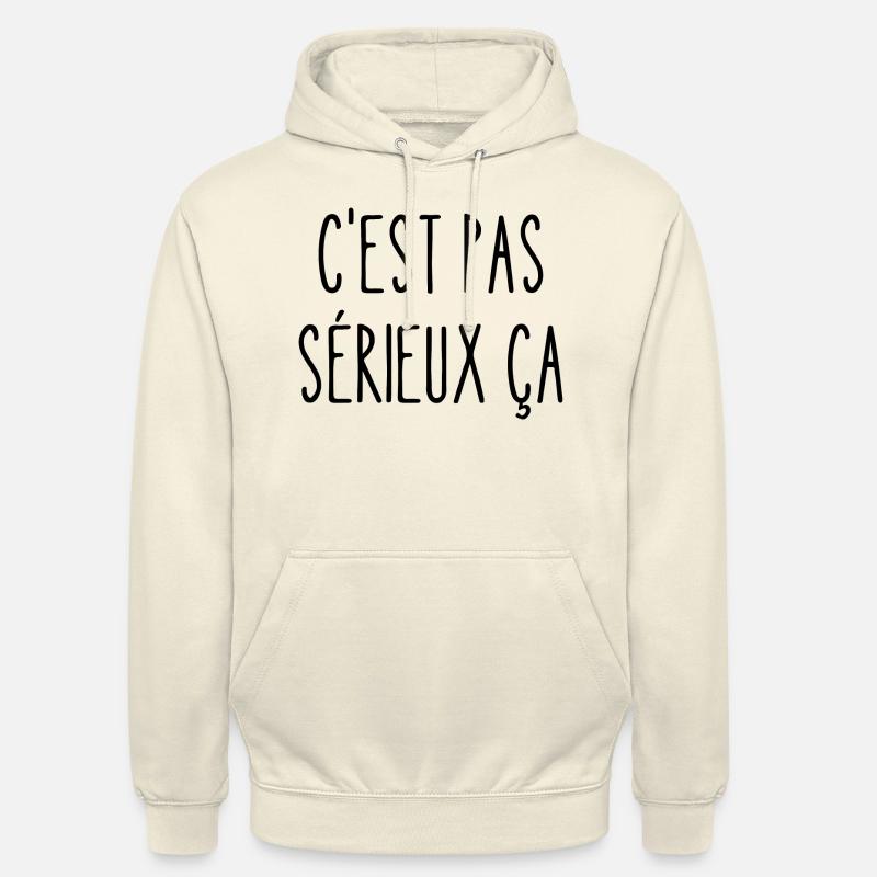 c'est pas sérieux ça - Sweat-shirt à capuche unisexe - vanille