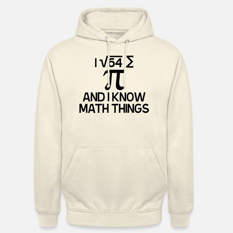 I ATE SOME PIE AND I KNOW MATH THINGS - Unisex Hoodie - vanilla