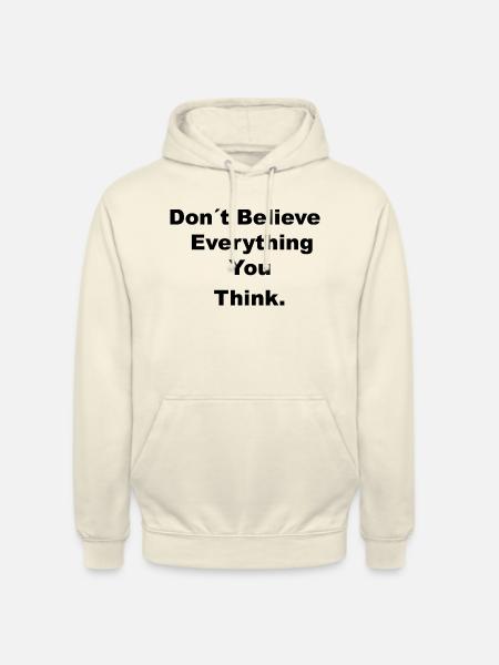 Don´t BELIEVE EVERYTHING - Unisex Hoodie - Vanille-Milchshake