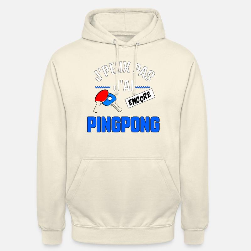 J’peux pas j’ai Ping Ping - Sweat-shirt à capuche unisexe - vanille
