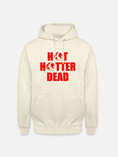 Hot hotter dead - Unisex Hoodie - vanilla