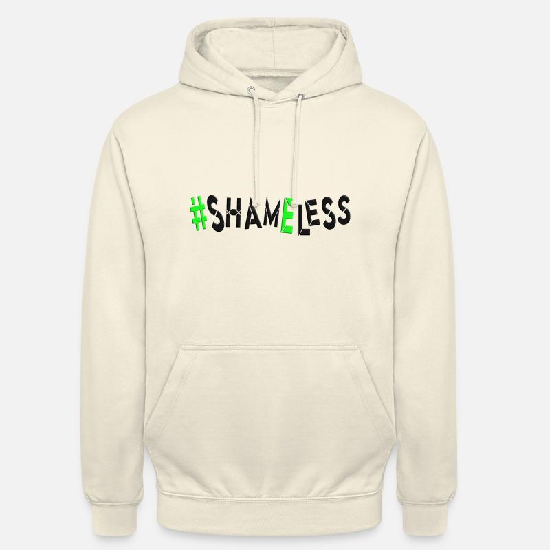 #shameless flagrant unabashed barefaced - Unisex Hoodie - vanilla