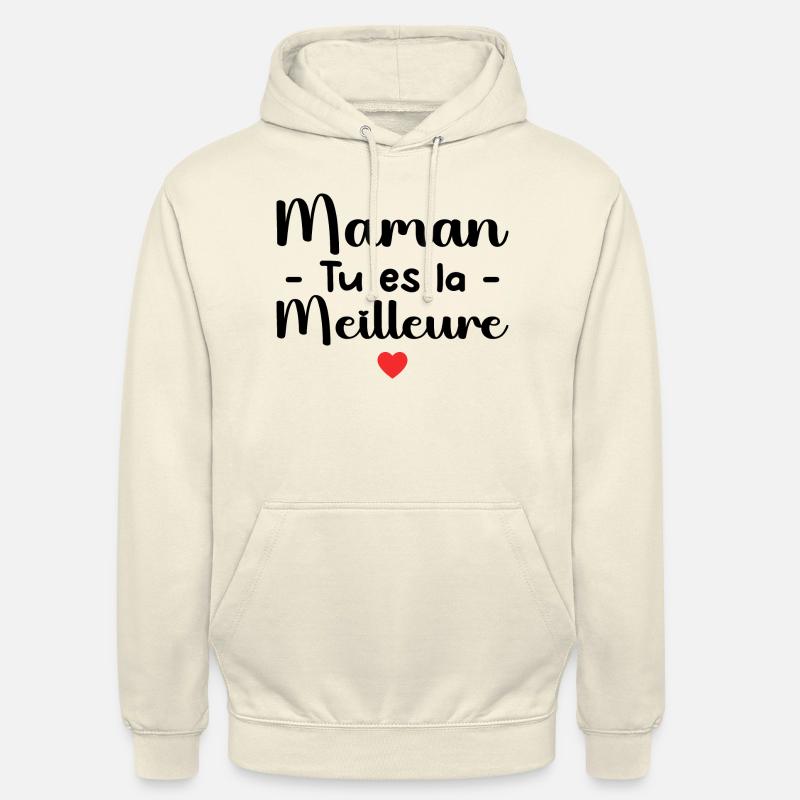 Maman Tu Es La Meilleure - Sweat-shirt à capuche unisexe - vanille