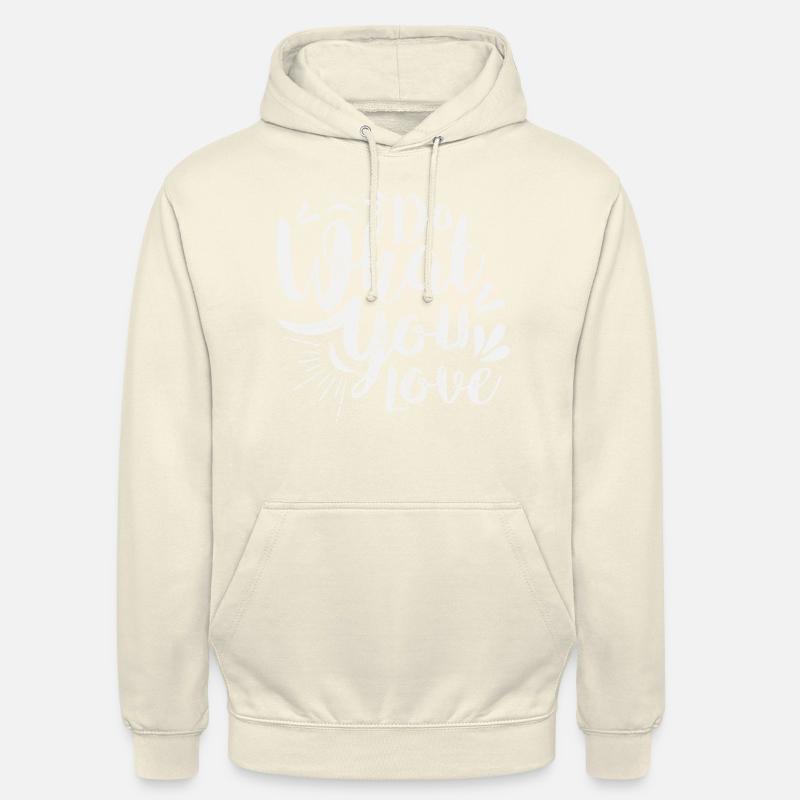Faites ce que vous aimez - Sweat-shirt à capuche unisexe - vanille