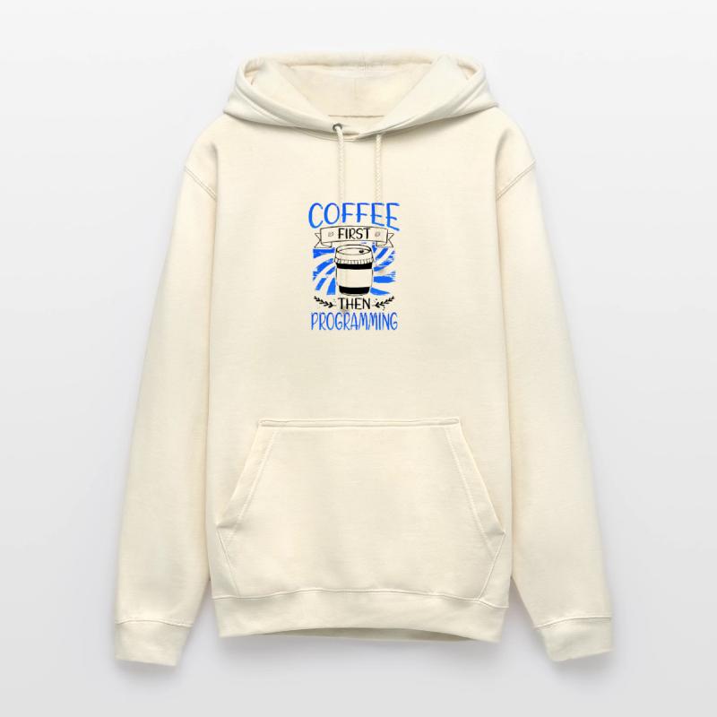Programmierer Geschenkkaffee zuerst dann Programmierung Unisex Hoodie
