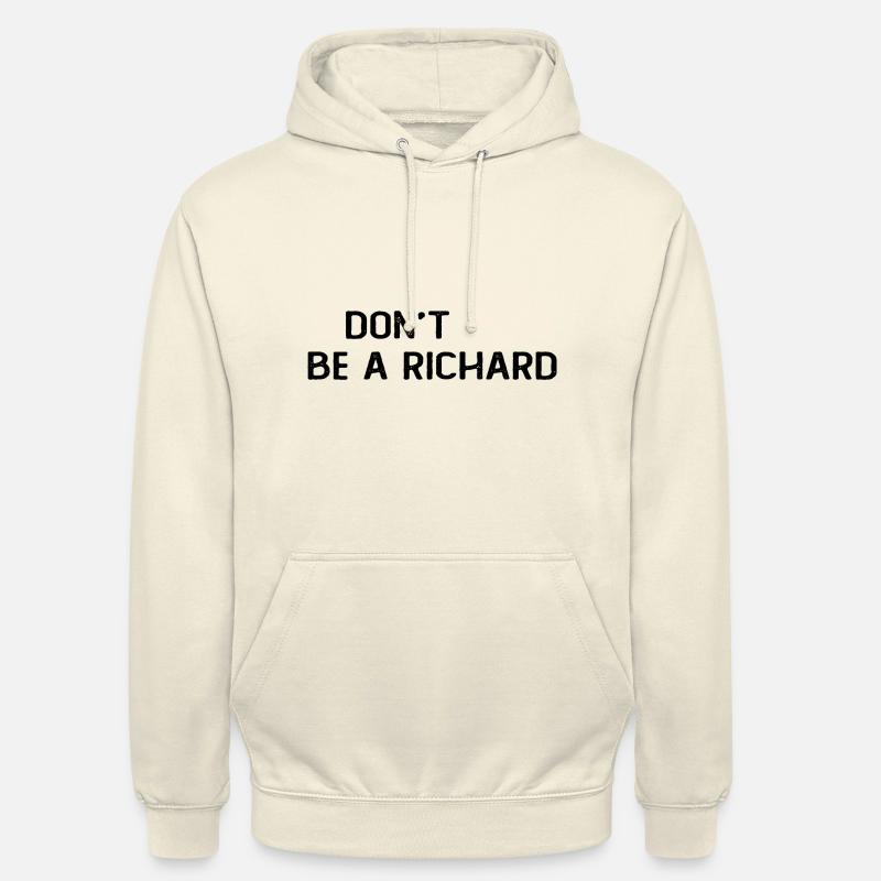 Dont Be A Richard - Sweat-shirt à capuche unisexe - vanille