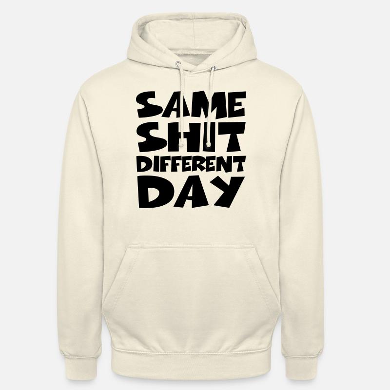 Same Shit Different Day - Sweat-shirt à capuche unisexe - vanille