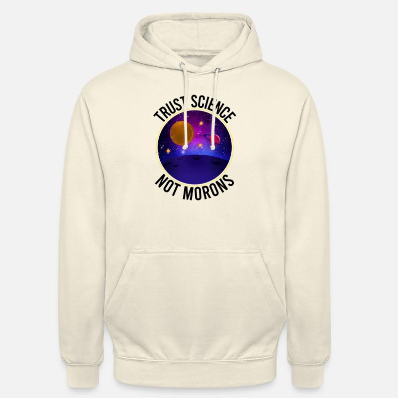 Trust Science Not Morons - Funny Science - Sweat-shirt à capuche unisexe - vanille