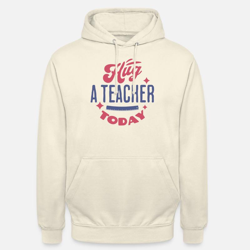 Hug a teacher today - Sweat-shirt à capuche unisexe - vanille