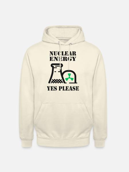 Nuclear Energy, Yes Please, Nuclear Power - Unisex Hoodie - vanilla