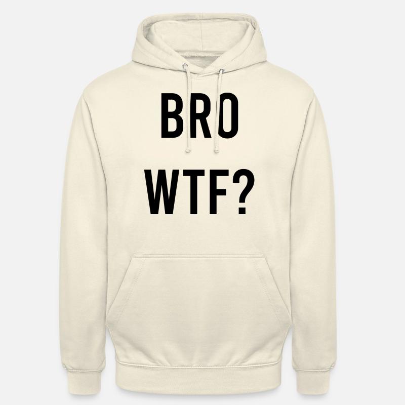 Bro wtf - Sweat-shirt à capuche unisexe - undefined