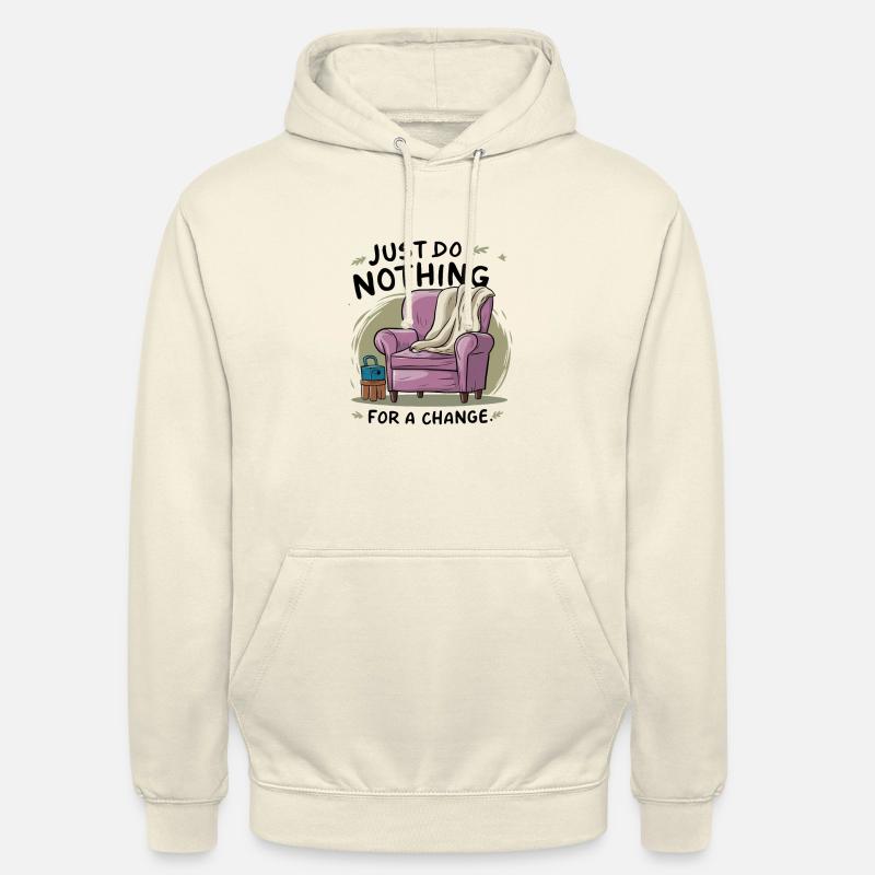 Pour changer, ne faites rien. - Sweat-shirt à capuche unisexe - vanille