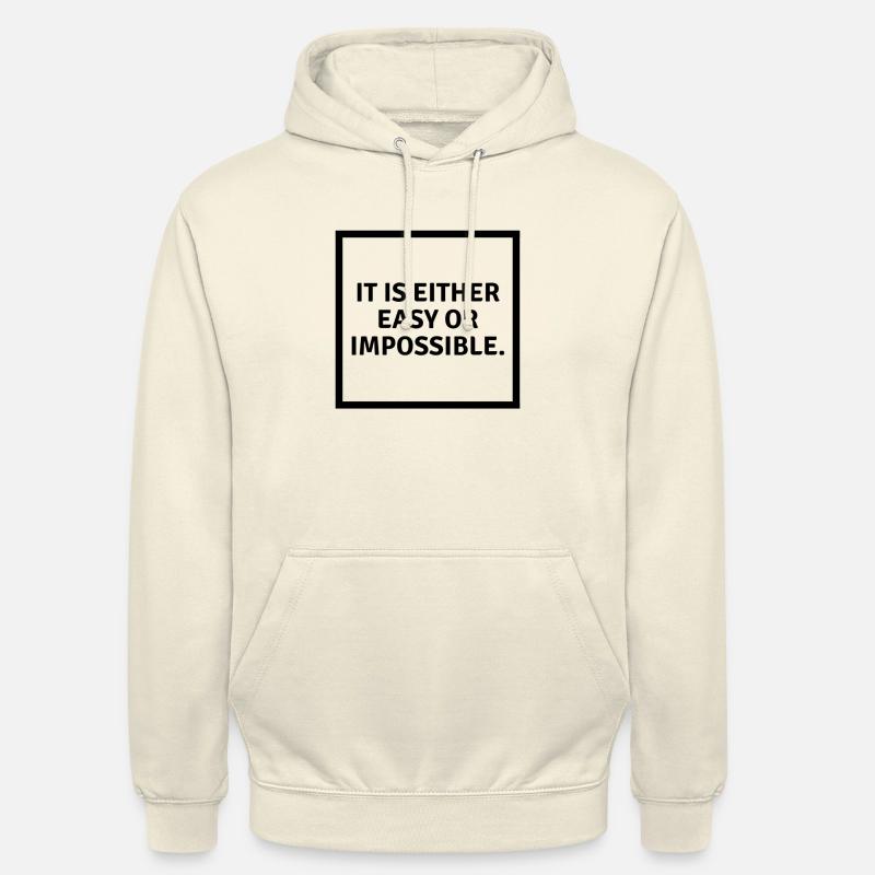 It is either easy or impossible - Unisex Hoodie - vanilla