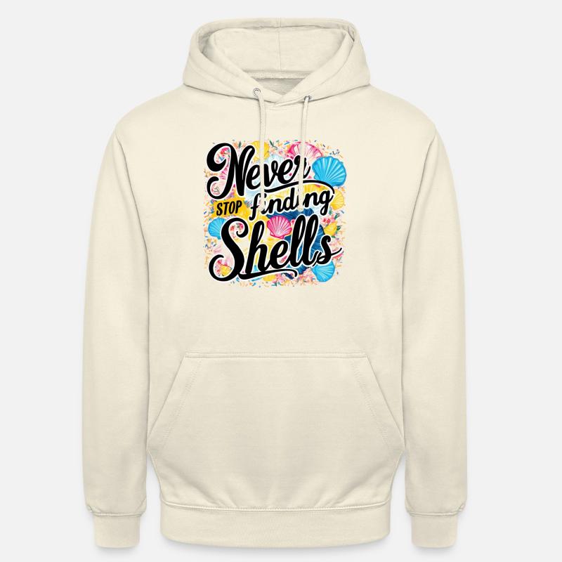 Never Stop Finding Shells Design - Unisex Hoodie - vanilla