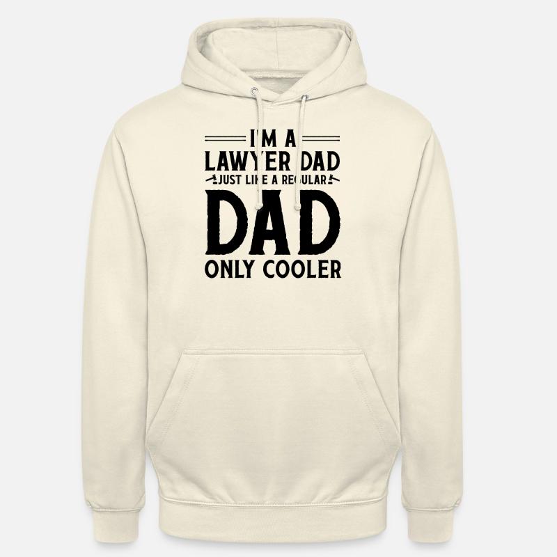 I'm A Lawyer Dad Just Like A Regular Dad Only Cool - Unisex Hoodie - vanilla
