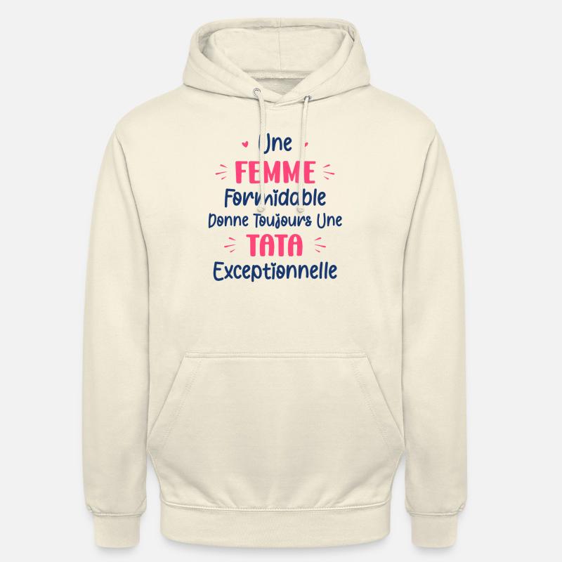 Une femme formidable toujours tata execeptionelle - Sweat-shirt à capuche unisexe - vanille