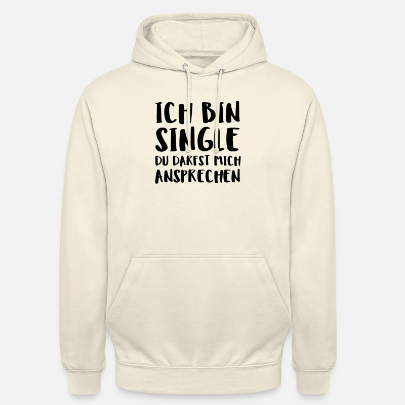 Ich Bin Single Du Darfst Mich Ansprechen - Unisex Hoodie - Vanille-Milchshake