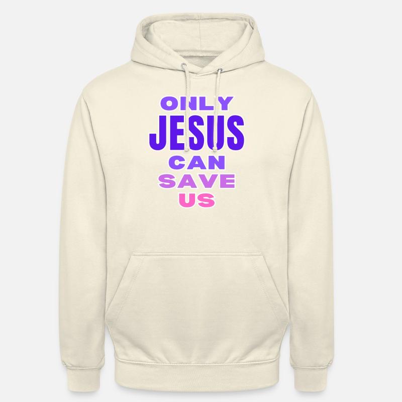 Only Jesus can save us. - Unisex Hoodie - vanilla