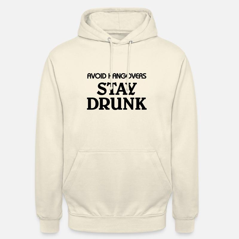 Avoid Hangovers stay drunk - Unisex Hoodie - vanilla