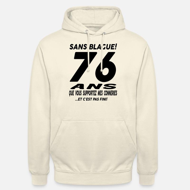 Sans blague 76 ans - Sweat-shirt à capuche unisexe - vanille