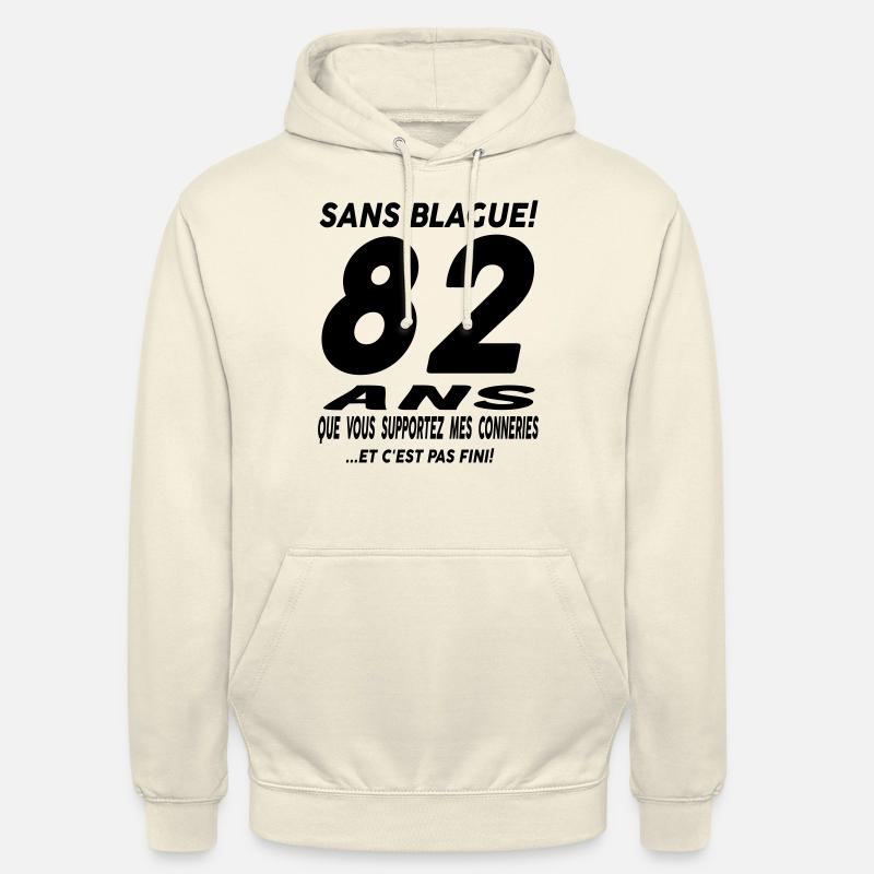 Sans blague 82 ans - Sweat-shirt à capuche unisexe - vanille