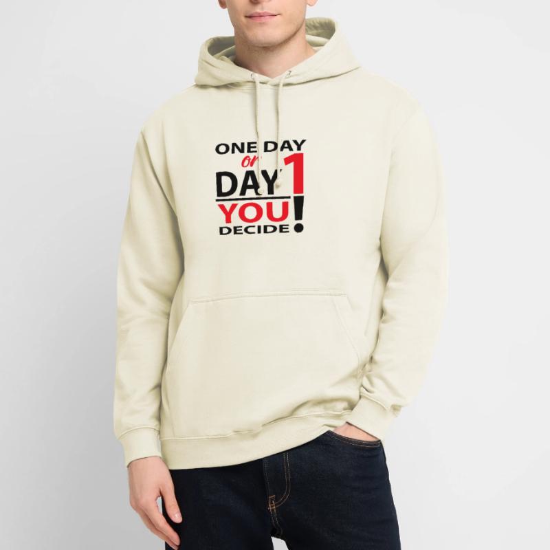 Eines Tages oder Tag 1 - Du entscheidest! Unisex Hoodie