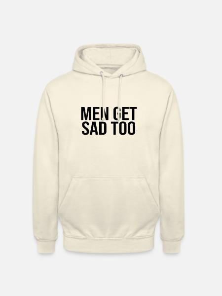 Men get sad too - Unisex Hoodie - vanilla