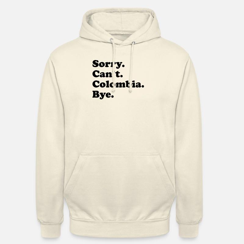 Sorry Can’t Bye - Colombie - Sweat-shirt à capuche unisexe - vanille
