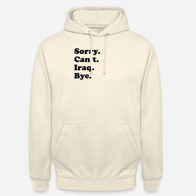 Sorry Can’t Bye - Irak - Sweat-shirt à capuche unisexe - vanille
