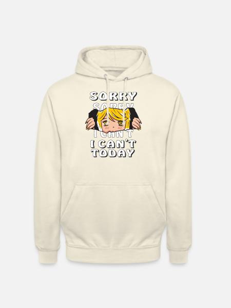 SORRY I CAN'T TODAY - Unisex Hoodie - vanilla