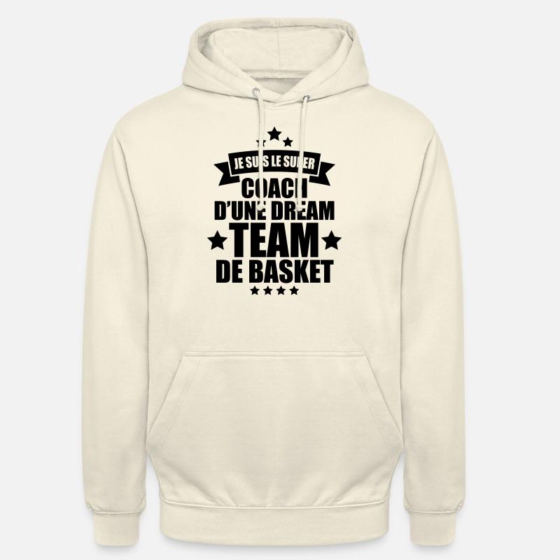 je suis le super coach d'une dream team de basket - Sweat-shirt à capuche unisexe - vanille