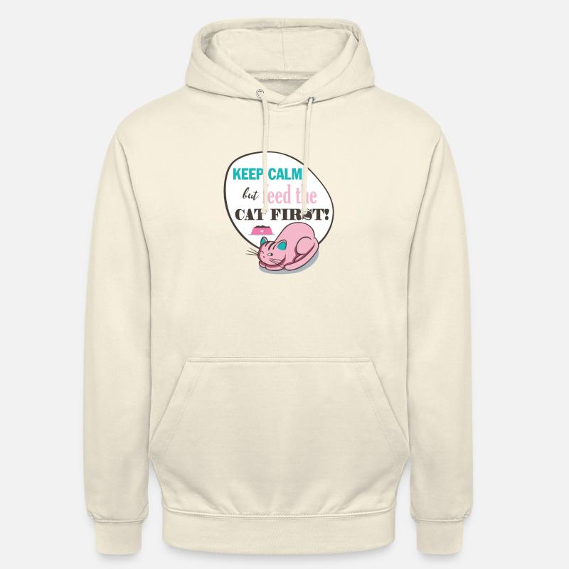 Cat Keep Calm But Feed The CAT FIRST! gift - Unisex Hoodie - vanilla