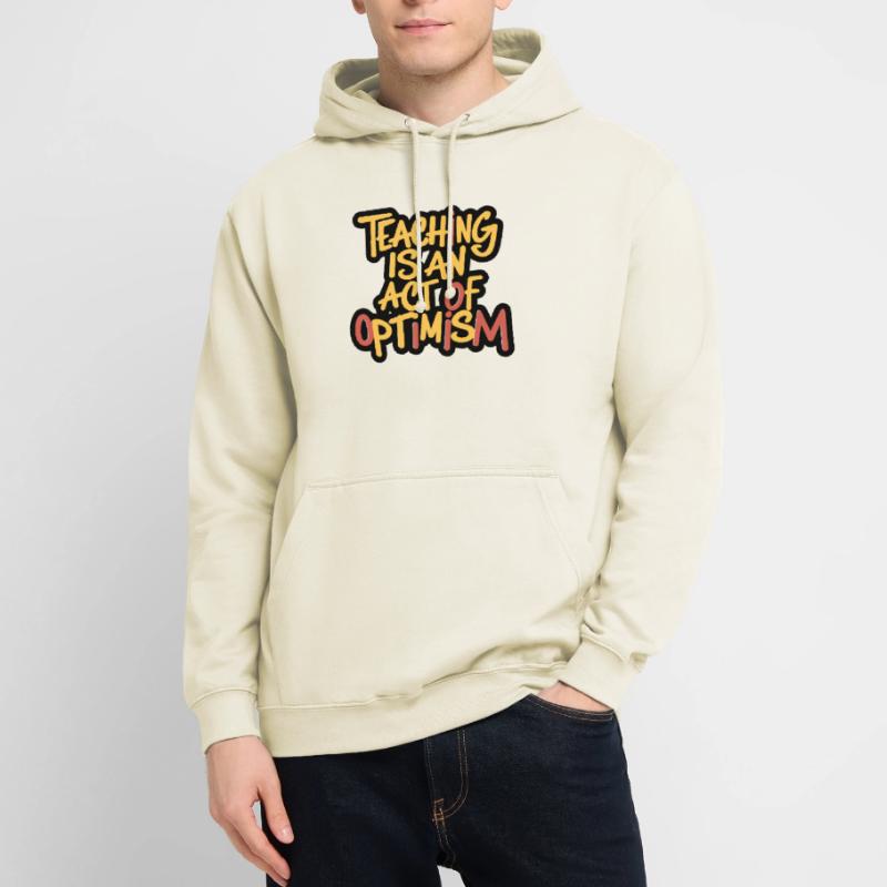 Teaching is optimism, being optimistic Unisex Hoodie