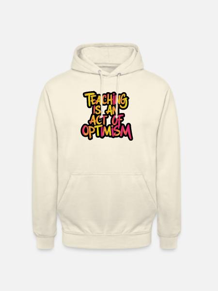 Lehren ist Optimismus, optimistisch sein - Unisex Hoodie - Vanille-Milchshake