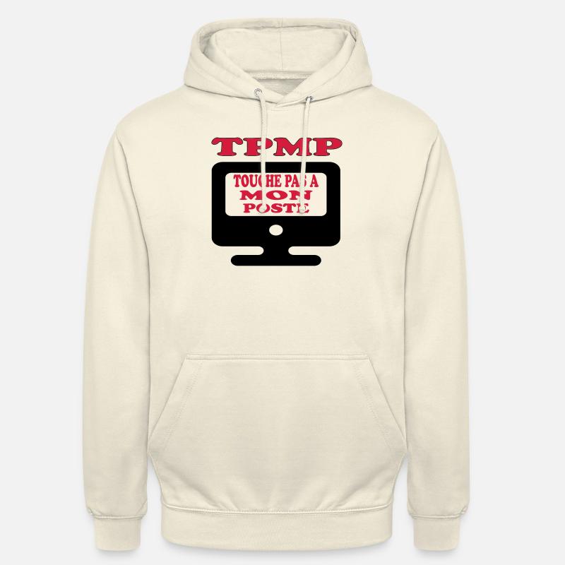 Touche pas à mon poste - Sweat-shirt à capuche unisexe - vanille