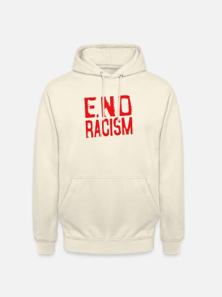 END RACISM - end racism - Unisex Hoodie - vanilla