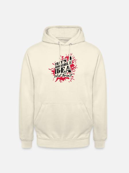Thats a horrible Idea - Unisex Hoodie - vanilla