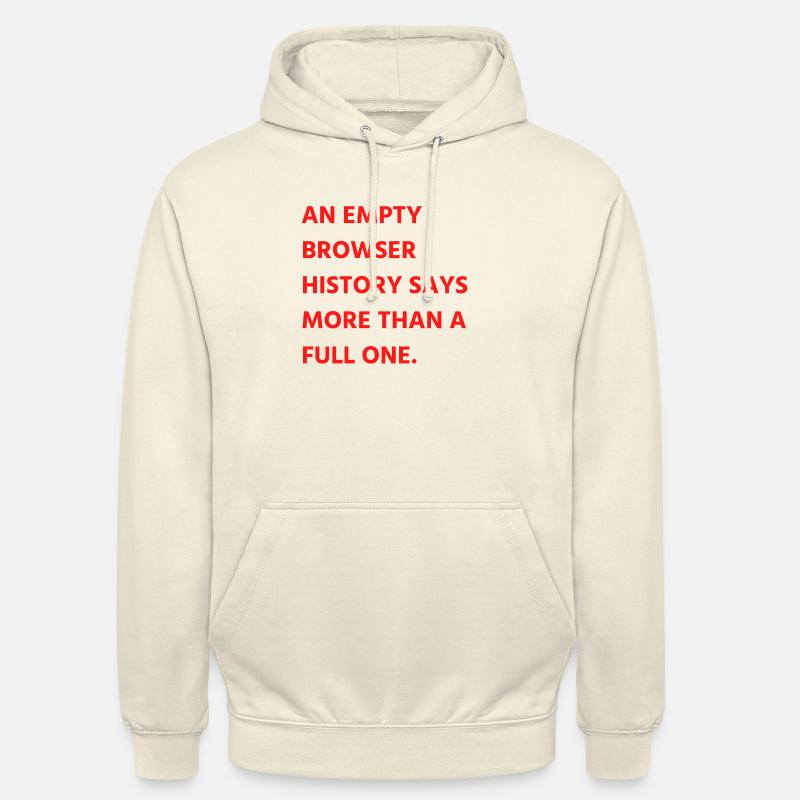 An empty browser history says more than a full one - Unisex Hoodie - vanilla