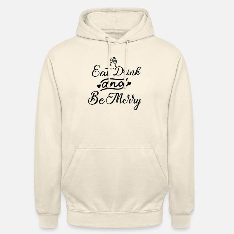 Mangez boire et soyez joyeux - Sweat-shirt à capuche unisexe - vanille