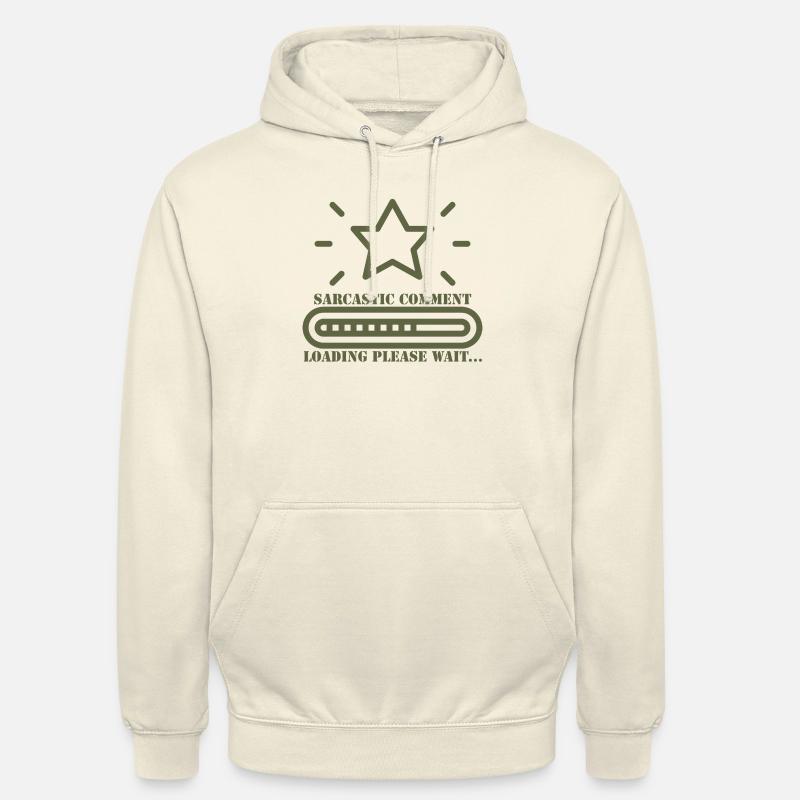 sarcastic comment loading please wait - Unisex Hoodie - vanilla