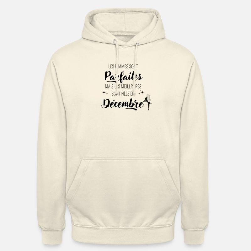 Femmes parfaites nées en décembre - Sweat-shirt à capuche unisexe - vanille