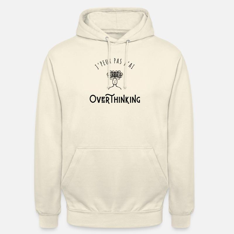 J’peux pas j’ai Overthinking - Sweat-shirt à capuche unisexe - vanille